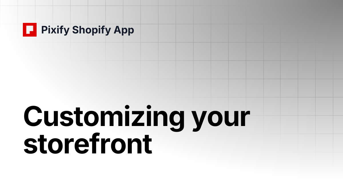 Customizing your storefront | Pixify Shopify App